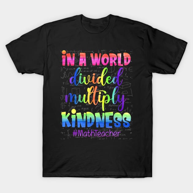 Math Teacher In A World Divided Multiply Kindness Pi Day T-Shirt by Welde2002